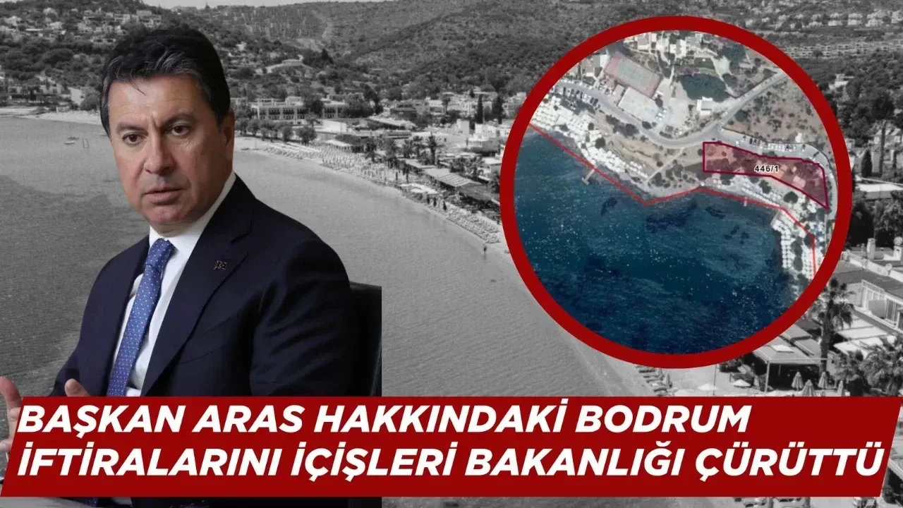 Başkan Ahmet Aras hakkındaki Bodrum iddiaları çürütüldü